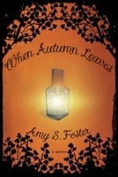 When Autumn Leaves | Foster, Amy S. | First Edition Trade Paper Book