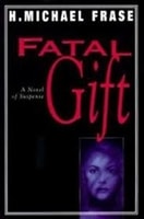 Fatal Gift by H. Michael Frase | Signed First Edition Book