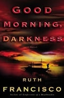 Good Morning, Darkness | Francisco, Ruth | First Edition Book