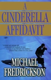 Cinderella Affidavit, A | Fredrickson, Michael | Signed First Edition Book