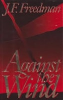 Against The Wind | Freedman, J.F. | Signed First Edition Book