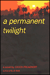 Permanent Twilight, A | Freadhoff, Chuck | Signed First Edition Book