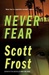 Never Fear | Frost, Scott | Signed First Edition Book
