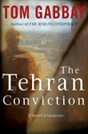 Tehran Conviction | Gabbay, Tom | Signed First Edition Book