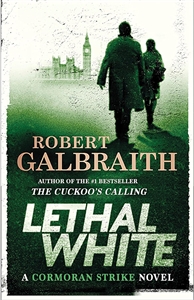 Galbraith, Robert (J.K. Rowling) | Lethal White | First Edition Book