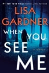 Gardner, Lisa | When You See Me | Signed First Edition Copy