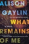 What Remains of Me | Gaylin, Alison | Signed First Edition Book