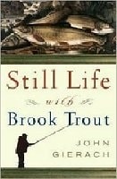 Still Life with Brook Trout | Gierach, John | First Edition Book