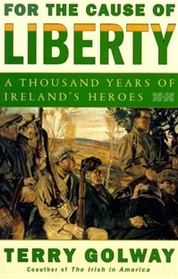 For the Cause of Liberty | Golway, Terry | First Edition Book