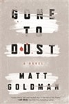 Gone to Dust | Goldman, Matt | Signed First Edition Book