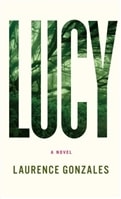 Lucy | Gonzales, Laurence | First Edition Book