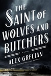Saint of Wolves and Butchers, The | Grecian, Alex | Signed First Edition Book