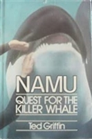 Namu: Quest for the Killer Whale | Griffin, Ted | Signed First Edition Book