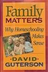 Family Matters: Why Homeschooling Makes Sense | Guterson, David | Signed First Edition Book
