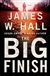 Big Finish, The | Hall, James W. | Signed First Edition Book
