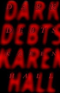 Hall, Karen | Dark Debts | First Edition Book