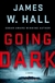 Going Dark | Hall, James W. | Signed First Edition Book