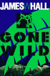 Gone Wild | Hall, James W. | Signed First Edition Book