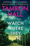 Hall, Tamron | Watch Where They Hide | Signed First Edition Book