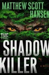 Shadow Killer | Hansen, Matthew Scott | Signed First Edition Book