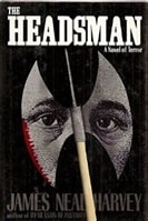 Headsman, The | Harvey, James Neal | First Edition Book