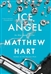 Hart, Matthew | Ice Angel | Signed First Edition Book