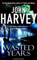 Wasted Years | Harvey, John | First Edition Book