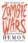 Making of Zombie Wars, The | Hemon, Aleksandar | Signed First Edition Book