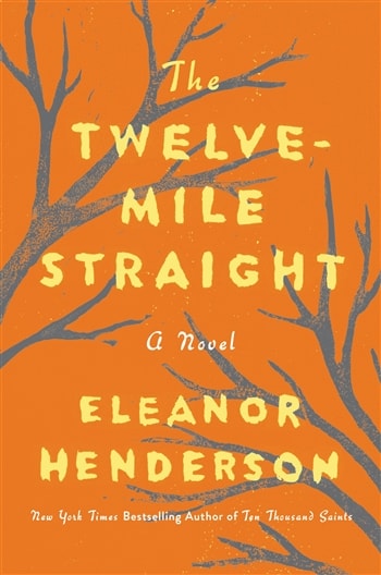 Twelve-Mile Straight by Eleanor Henderson