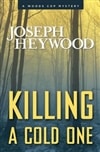 Killing a Cold One | Heywood, Joseph | Signed First Edition Book