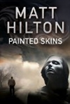 Painted Skins | Hilton, Matt | Signed First Edition UK Book
