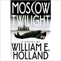 Moscow Twilight | Holland, William | First Edition Book