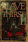 Slave of My Thirst | Holland, Tom | First Edition Book