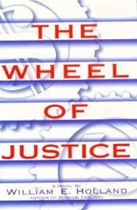 Wheel of Justice, The | Holland, William | First Edition Book