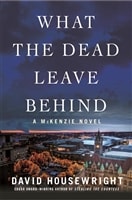 What the Dead Leave Behind | Housewright, David | Signed First Edition Book