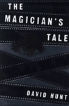 Magician's Tale, The | Hunt, David (William Bayer) | Signed First Edition Book