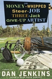 Money-Whipped Steer-Job Three-Jack Give-Up Artist, The | Jenkins, Dan | First Edition Book