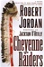 Cheyenne Raiders | Jordan, Robert | First Edition Book