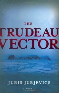 Trudeau Vector, The | Jurkevics, Juris | Signed First Edition Book