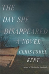 Day She Disappeared, The | Kent, Christobel | Signed First Edition Book