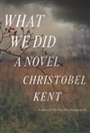 What We Did by Christobel Kent | Signed First Edition Book