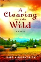 Clearing in the Wild, A | Kirkpatrick, Jane | First Edition Trade Paper Book