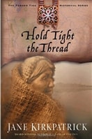 Hold Tight the Thread | Kirkpatrick, Jane | First Edition Trade Paper Book