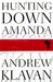 Hunting Down Amanda | Klavan, Andrew | First Edition Book