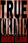 True Crime | Klavan, Andrew | Signed First Edition Book