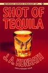 Shot of Tequila | Konrath, J.A. | Signed First Edition Trade Paper Book