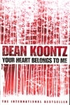 Your Heart Belongs to Me | Koontz, Dean | First Edition UK Book