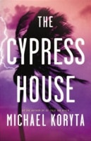 Cypress House, The | Koryta, Michael | Signed First Edition Book