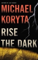 Rise the Dark | Koryta, Michael | Signed First Edition Book