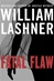 Fatal Flaw | Lashner, William | First Edition Book